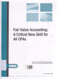 FAIR VALUE ACCOUNTING: A Critical New Skill For All CPAs + CD