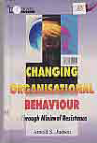 Image of CHANGING ORGANISATIONAL BEHAVIOR; THROUGH MINIMAL RESISTANCE