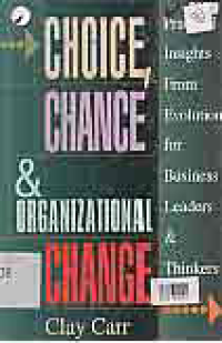Image of CHOICE, CHANCE & ORGANIZATIONAL CHANGE; PRACTICAL INSIGHT FROM EVOLUTION FOR BUSINESS LEADERS & THINKERS