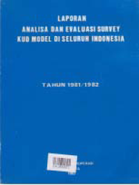Image of LAPORAN ANALISA DAN EVALUASI SURVEY KUD MODEL DI SELURUH INDONESIA TAHUN 1981/1982