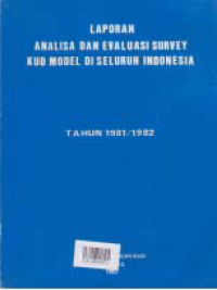 LAPORAN ANALISA DAN EVALUASI SURVEY KUD MODEL DI SELURUH INDONESIA TAHUN 1981/1982