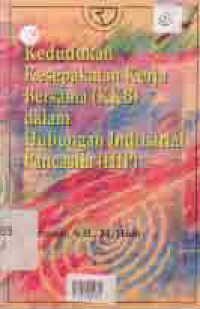 Image of KEDUDUKAN KESEPAKATAN KERJA BERSAMA (KKB) DALAM HUBUNGAN INDUSTRIAL PANCASILA (HIP)