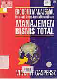 Image of EKONOMI MANAJERIAL; PENERAPAN KONSEP-KONSEP EKONOMI DALAM MANAJEMEN BISNIS TOTAL