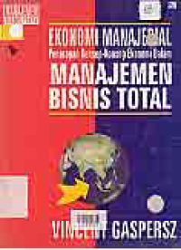 EKONOMI MANAJERIAL; PENERAPAN KONSEP-KONSEP EKONOMI DALAM MANAJEMEN BISNIS TOTAL