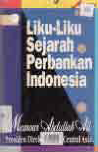Image of LIKU-LIKU SEJARAH PERBANKAN INDONESIA MEMOAR ABDULLAH ALI PRESIDEN DIREKTUR BCA