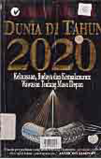 DUNIA DI TAHUN 2020; KEKUASAAN BUDAYA DAN KEMAKMURAN WAWASAN TENTANG MASA DEPAN