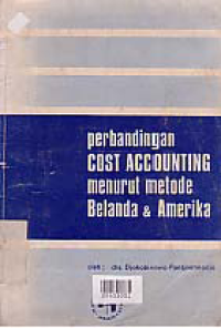 Image of PERBANDINGAN COST ACCOUNTING MENURUT METODA BELANDA DAN AMERIKA