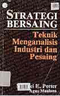 STRATEGI BERSAING; Teknik Menganalisis Industri dan Pesaing