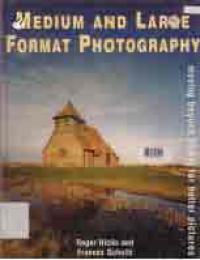 Image of MEDIUM AND LARGE FORMAT PHOTOGRAPHY; MOVING BEYOND 35 MM FOR BETTER PICTURES