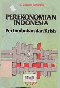 Image of PEREKONOMIAN INDONESIA; Pertumbuhan dan Krisis