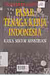 Image of PASAR TENAGA KERJA INDONESIA; KASUS SEKTOR KONTRUKSI