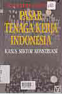 PASAR TENAGA KERJA INDONESIA; KASUS SEKTOR KONTRUKSI