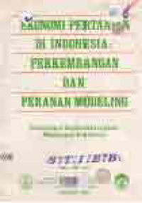 EKONOMI PERTANIAN DI INDONESIA PERKEMBANGAN DAN PERANAN MODELING