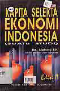 KAPITA SELEKTA EKONOMI INDONESIA (SUATU STUDI)