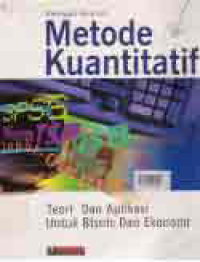 METODE KUANTITATIF; Teori dan Aplikasi untuk Bisnis dan Ekonomi