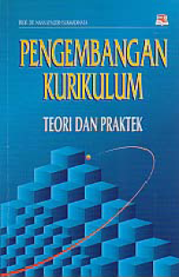 PENGEMBANGAN KURIKULUM; Teori dan Praktek