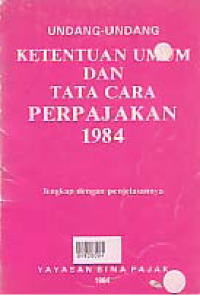 Image of UNDANG-UNDANG KETENTUAN UMUM DAN TATA CARA PERPAJAKAN 1984 LENGKAP DENGAN PELAKSANAANYA