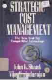 STRATEGIC COST MANAGEMENT THE NEW TOOL FOR COMPETITIVE ADVANTAGE