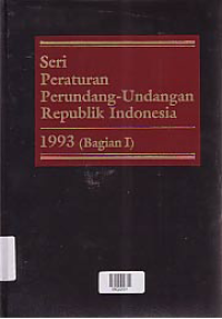 Image of SERI PERATURAN PERUNDANG-UNDANGAN REPUBLIK INDONESIA 1993 (BAGIAN I)