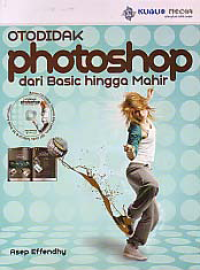 OTODIDAK PHOTOSHOP DARI BASIC HINGGA MAHIR