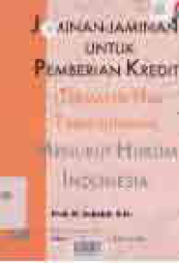 JAMINAN-JAMINAN UNTUK PEMBERIAN KREDIT (TERMASUK TANGGUNGAN) MENURUT HUKUM INDONESIA