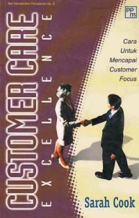 Image of CUSTOMER CARE EXCELLENCE; Cara Untuk Mencapai Customer Focus