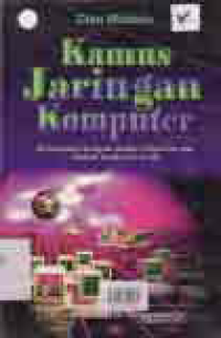 Image of KAMUS JARINGAN KOMPUTER; DILENGKAPI DENGAN DAFTAR AKRONIM DAN DAFTAR E-MAIL
