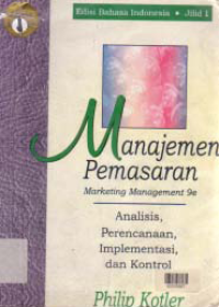 Image of MANAJEMEN PEMASARAN; Analisis, Perencanaan, Implementasi, dan Kontrol (Jilid 1)