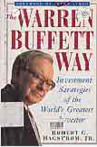 THE WARREN BUFFETT WAY; INVESTMENT STRATEGIES OF THE WORLD'S GREATEST INVESTOR