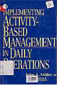 IMPLEMENTING ACTIVITY-BASED MANAGEMENY IN DAILY OPERATIONS