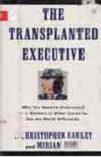 Image of THE TRANSPLANTED EXECUTIVE; WHY YOU NEED TO UNDERSTAND HOW WORKERS IN OTHER COUNTRIES SEE THE WORLD DIFFERENTLY