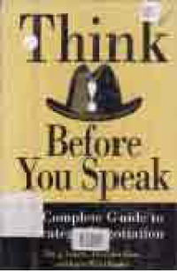 THINK BEFORE YOU SPEAK; A COMPLETE GUIDE TO STRATEGIC NEGOTIATION