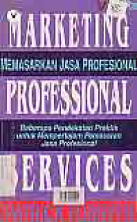 Image of MEMASARKAN JASA PROFESSIONAL; BEBERAPA PENDEKATAN PRAKTIS UNTUK MEMPERTAJAM PEMASARAN JASA PROFESSIONAL