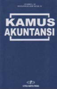 Image of KAMUS AKUNTANSI; DILENGKAPI DENGAN GAMBAR, TABEL, RUMUS-RUMUS DAN CONTOH-CONTOH PERHITUNGAN