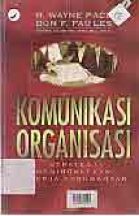 Image of KOMUNIKASI ORGANISASI; STRATEGI MENINGKATKAN KINERJA PERUSAHAAN