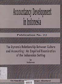 Image of ACCOUNTANCY DEVELOPMENT IN INDONESIA; Publication No. 22 (The Dynamic Relationship Between Culture and Accounting: An Empirical Examination of Indonesian Setting)