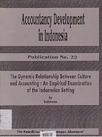 ACCOUNTANCY DEVELOPMENT IN INDONESIA; Publication No. 22 (The Dynamic Relationship Between Culture and Accounting: An Empirical Examination of Indonesian Setting)