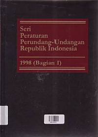 Image of SERI PERATURAN PERUNDANG-UNDANGAN REPUBLIK INDONESIA 1998 (BAGIAN I)