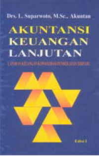 Image of AKUNTANSI KEUANGAN LANJUTAN LAPORAN KEUANGAN KONSOLIDASI PENDEKATAN TERPADU