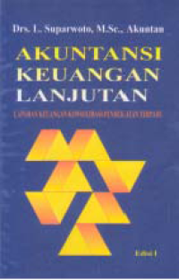 AKUNTANSI KEUANGAN LANJUTAN LAPORAN KEUANGAN KONSOLIDASI PENDEKATAN TERPADU