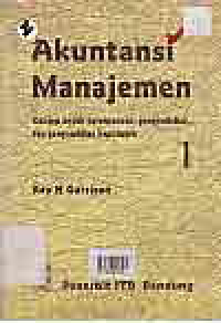 AKUNTANSI MANAJEMEN; KONSEP UNTUK PERENCANAAN, PENGENDALIAN, DAN PENGAMBILAN KEPUTUSAN