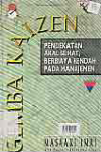Image of GEMBA KAIZEN; PENDEKATAN AKAL SEHAT, BERBIAYA RENDAH PADA MANAJEMEN