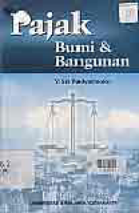 Image of PAJAK BUMI & BANGUNAN; STUDI TERHADAP PENETAPAN BATAS AKHIR PEMBAYARAN UTANG PAJAK