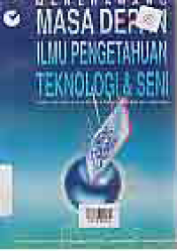 MENERAWANG MASA DEPAN ILMU PENGETAHUAN TEKNOLOGI & SENI