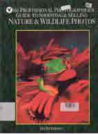 Image of THE PROFESSIONAL PHOTOGRAPHER'S GUIDE TO SHOOTING & SELLING NATURE & WILDLIFE PHOTO