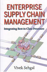 ENTERPRISE SUPPLY CHAIN MANAGEMENT: Integrating Best-in-Class Processes