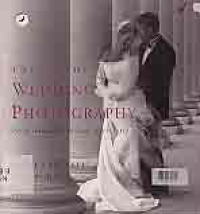 Image of THE ART WEEDING PHOTOGRAPHY; PROFESSIONAL TECHNIQUES WITH STYLE