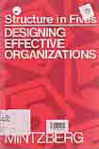 STRUCTURE IN FIVES; DESIGNING EFFECTIVE ORGANIZATIONA