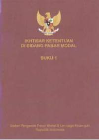 Image of IKHTISAR KETENTUAN DI BIDANG PASAR MODAL (BUKU 1)