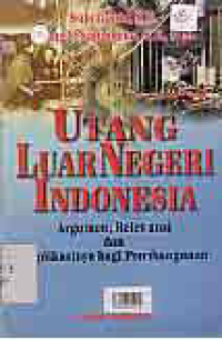 UTANG LUAR NEGERI INDONESIA; ARGUMEN RELEVANSI DAN IMPLIKASINYA BAGI PEMBANGUNAN